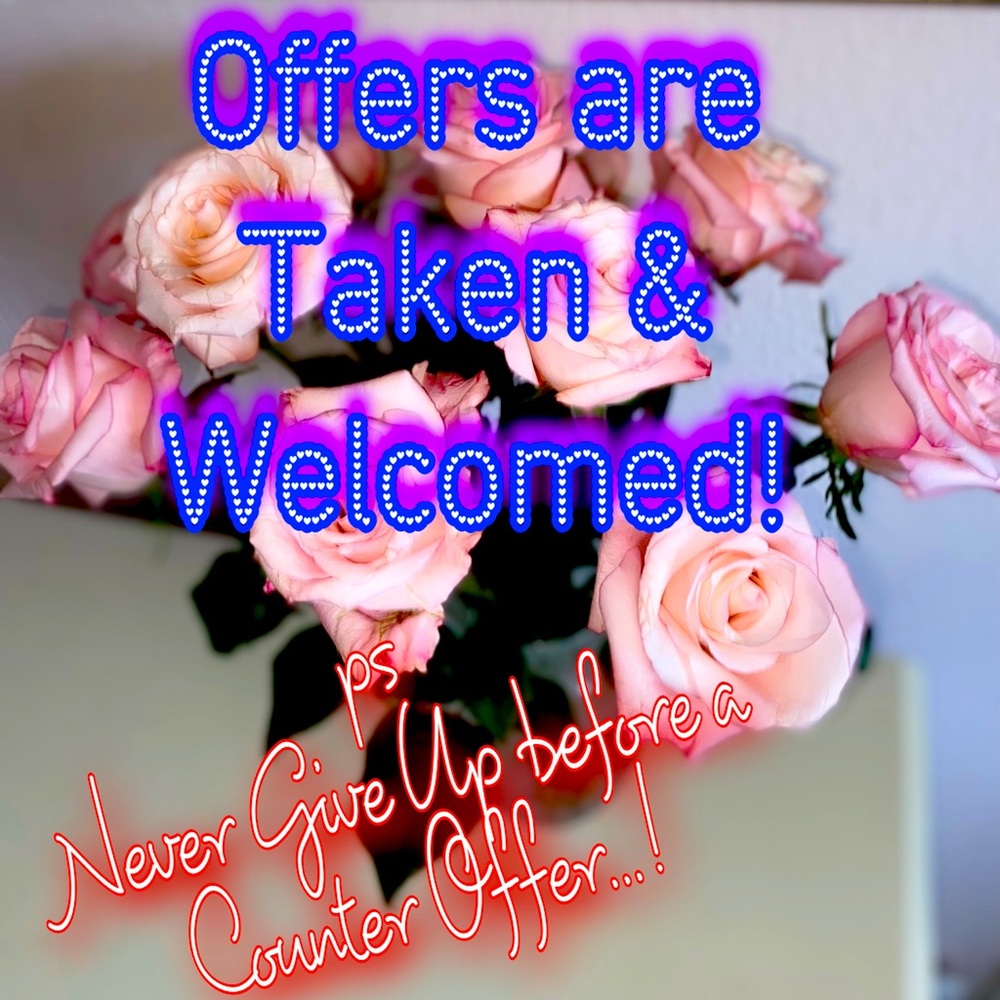 I love offers and even counter offers too!